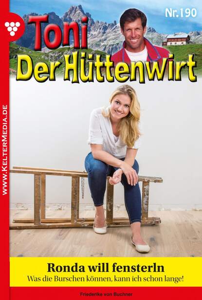 Toni der Hüttenwirt 190 – Heimatroman - Ronda will fensterln