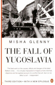 Glenny Misha: The Fall of Yugoslavia
