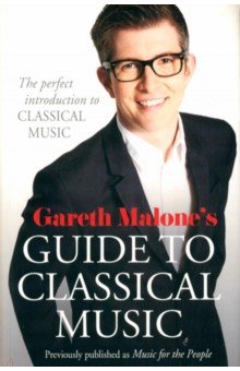 Malone Gareth: Gareth Malone's Guide to Classical Music