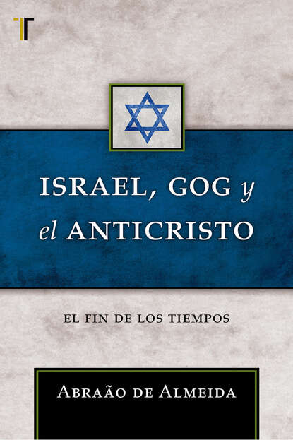 Israel, Gog y el Anticristo - El fin de los tiempos
