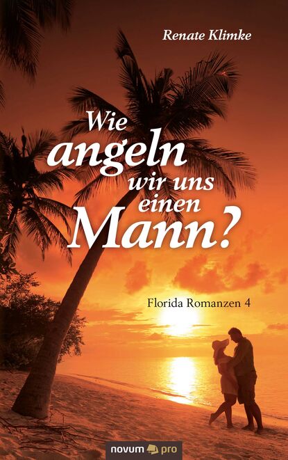 Wie angeln wir uns einen Mann? - Florida Romanzen 4