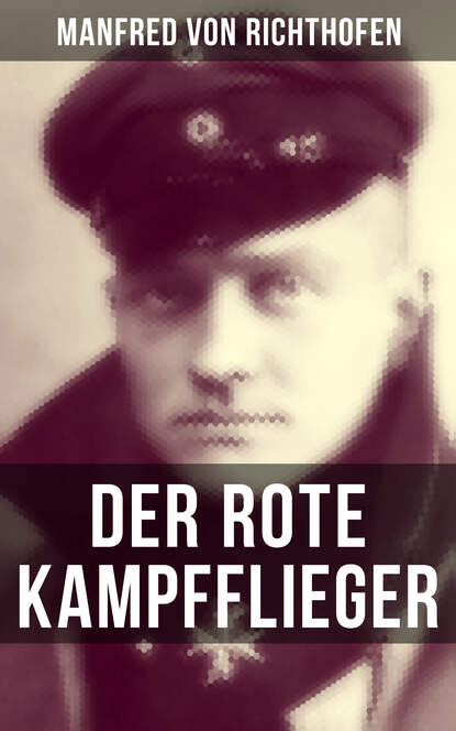Der rote Kampfflieger - Autobiografie des weltweit bekanntesten Jagdfliegers