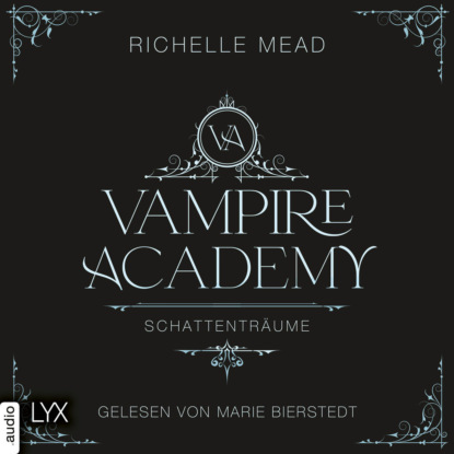 Mead Richelle: Schattenträume - Vampire Academy, Teil 3 (Ungekürzt)