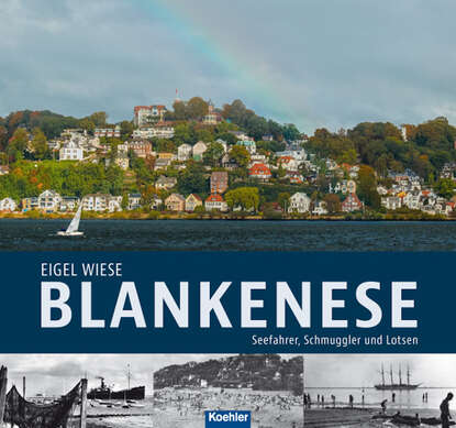 Blankenese - Seefahrer, Schmuggler und Lotsen