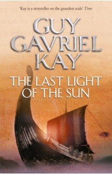 Kay Guy Gavriel: The Last Light of the Sun