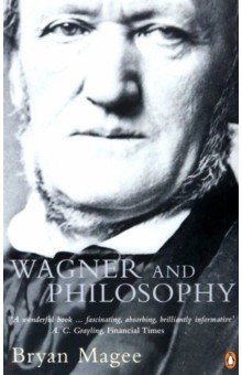 Magee Bryan: Wagner and Philosophy