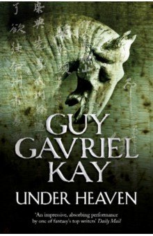 Kay Guy Gavriel: Under Heaven
