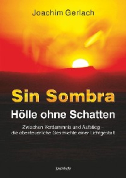 Gerlach Joachim: SIN SOMBRA - Hölle ohne Schatten