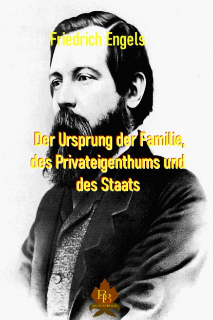 Engels Friedrich: Der Ursprung der Familie, des Privateigentums und des Staates