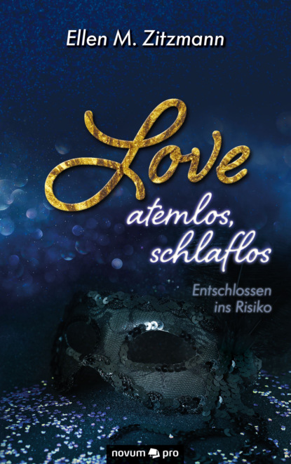 M. Ellen Zitzmann: Love – atemlos, schlaflos – Entschlossen ins Risiko