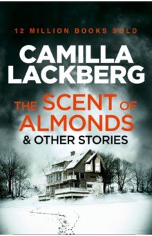 Lackberg Camilla: The Scent of Almonds and Other Stories