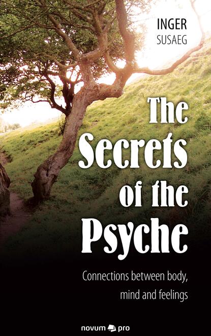 The Secrets of the Psyche - Connections between body, mind and feelings