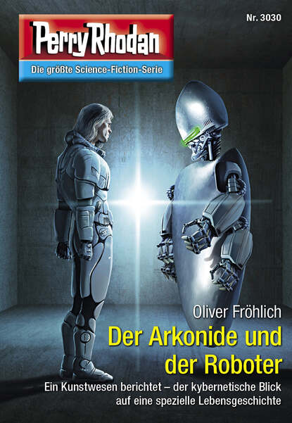 Perry Rhodan 3030: Der Arkonide und der Roboter - Perry Rhodan-Zyklus "Mythos"