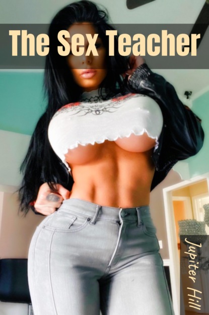 Hill Jupiter: The Sex Teacher