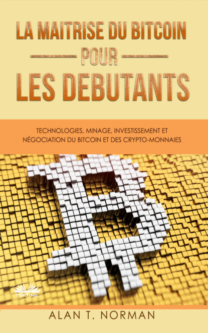 T. Alan Norman: La Maîtrise Du Bitcoin Pour Les Débutants