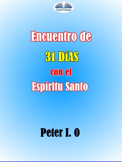 I. Peter O: Encuentro De 31 Días Con El Espíritu Santo