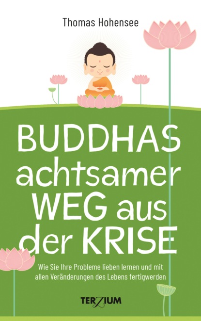 Hohensee Thomas: Buddhas achtsamer Weg aus der Krise