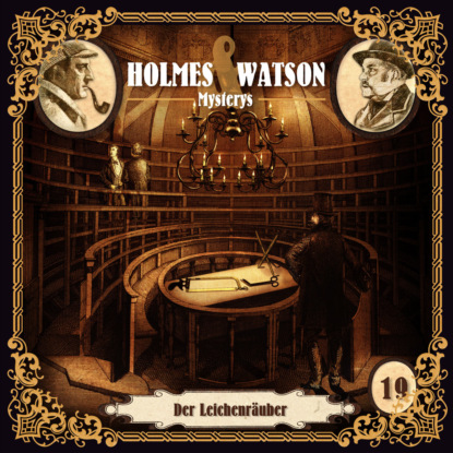Tippner Thomas: Holmes & Watson, Folge 19: Mysterys: Der Leichenräuber