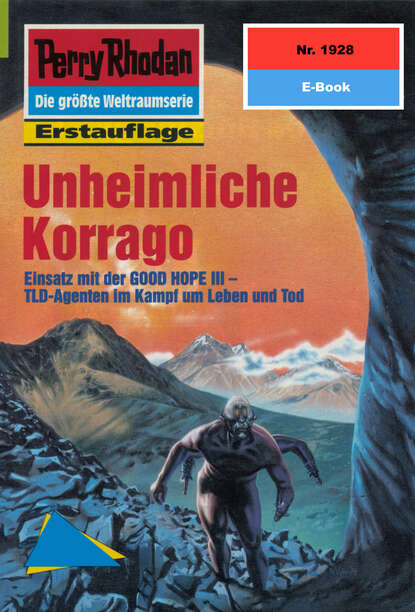 Perry Rhodan 1928: Unheimliche Korrago - Perry Rhodan-Zyklus "Der Sechste Bote"