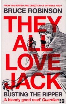 Robinson Bruce: They All Love Jack. Busting the Ripper