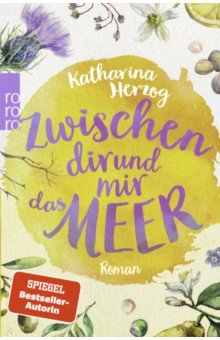 Herzog Katharina: Zwischen dir und mir das Meer
