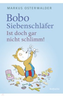 Osterwalder Markus: Bobo Siebenschläfer. Ist doch gar nicht schlimm!