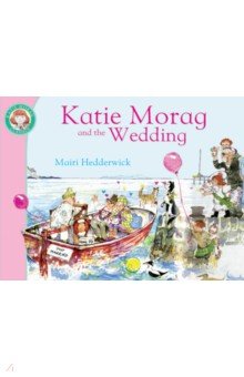 Hedderwick Mairi: Katie Morag and the Wedding