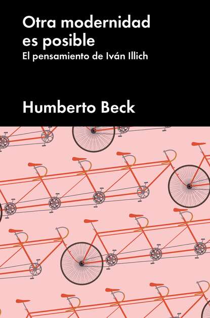 Otra modernidad es posible - El pensamiento de Iván Illich