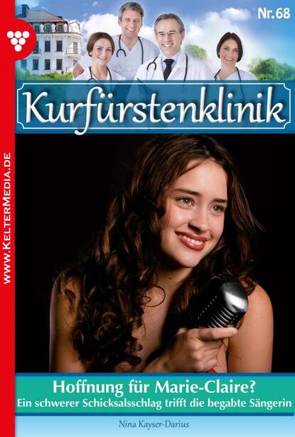 Kurfürstenklinik 68 – Arztroman - Hoffnung für Marie-Claire?