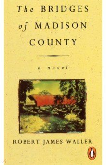 Waller Robert James: The Bridges of Madison County