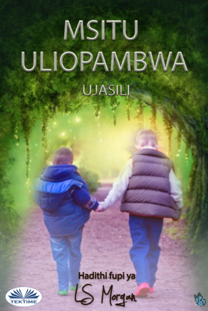 Morgan LS: MSITU ULIOPAMBWA