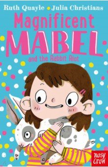 Quayle Ruth: Magnificent Mabel and the Rabbit Riot