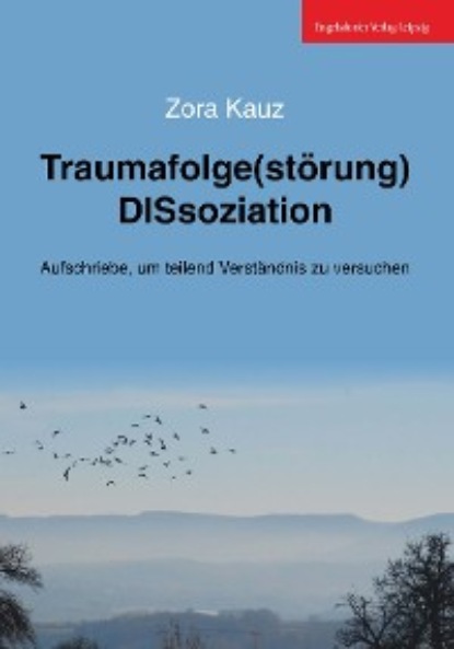 Kauz Zora: Traumafolge(störung) DISsoziation