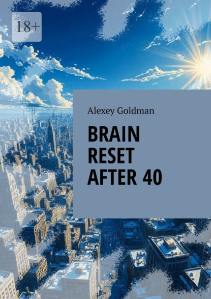 Goldman Alexey: Brain reset after 40