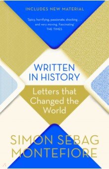 Sebag Montefiore Simon: Written in History. Letters That Changed the World