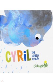 Hopgood Tim: Cyril the Lonely Cloud