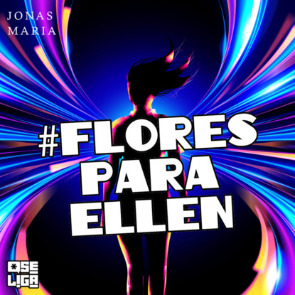 Maria Jonas: Flores para Ellen - Orgulho de Ser, Livro 8 (Abreviado)