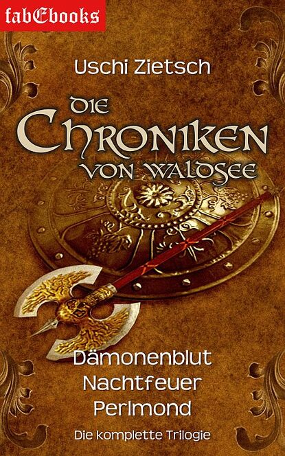 Die Chroniken von Waldsee 1-3: Dämonenblut, Nachtfeuer, Perlmond - Trilogie Gesamtausgabe