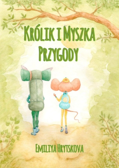 Hrytskova Emiliya: Królik i Myszka. Przygody