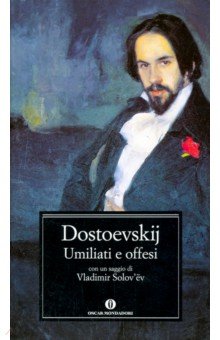 Dostoevskij Fёdor M.: Umiliati e offesi