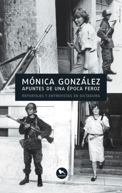 T. Mónica González: Apuntes de una época feroz