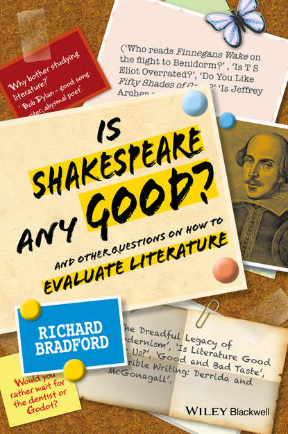 Bradford Richard: Is Shakespeare any Good?. And Other Questions on How to Evaluate Literature