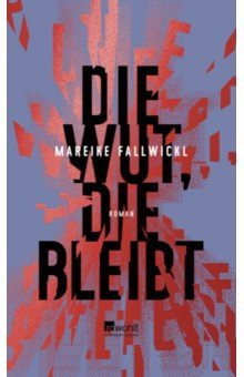 Fallwickl Mareike: Die Wut, die bleibt
