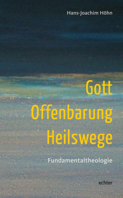 Höhn Hans-Joachim: Gott - Offenbarung - Heilswege