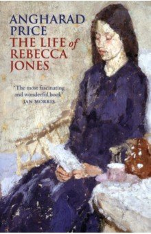 Price Angharad: The Life of Rebecca Jones