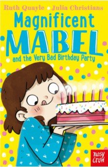 Quayle Ruth: Magnificent Mabel and the Very Bad Birthday Party
