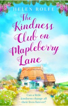 Rolfe Helen: The Kindness Club on Mapleberry Lane