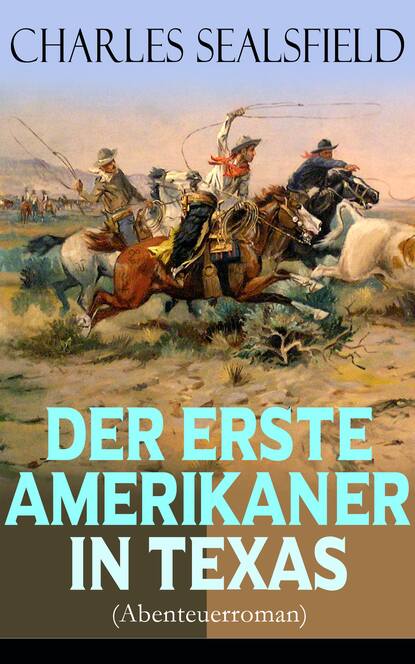 Der erste Amerikaner in Texas (Abenteuerroman) - Historischer Wildwestroman (Nathan der Squatter)