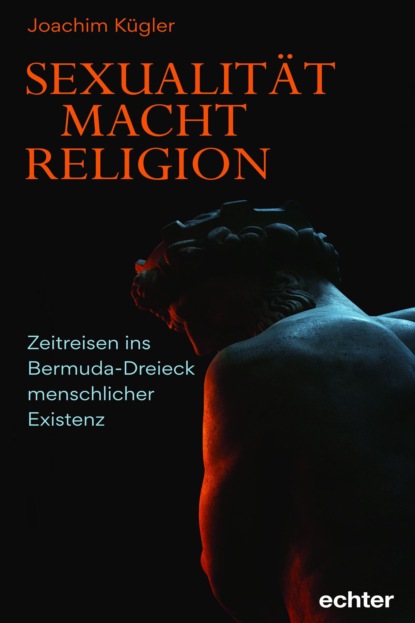 Kügler Joachim: Sexualität – Macht – Religion