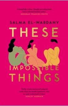 El-Wardany Salma: These Impossible Things